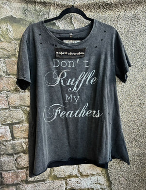 Don’t Ruffle My Feathers Tattered Tee (can be reordered)