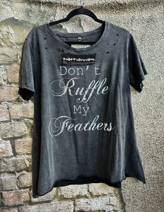 Don’t Ruffle My Feathers Tattered Tee (can be reordered)